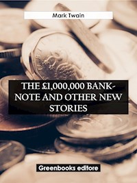 The £1,000,000 Bank-Note and Other New - Mark Twain - E-Book