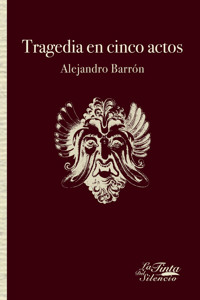 Tragedia en cinco actos - Alejandro Barrón - E-Book
