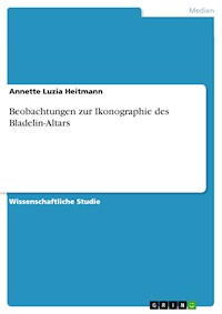 Beobachtungen zur Ikonographie des Bladelin-Altars - Annette Luzia Heitmann - E-Book