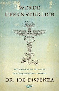 Werde übernatürlich - Joe Dispenza - E-Book