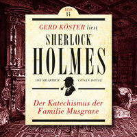 Der Katechismus der Familie Musgrave - Gerd Köster liest Sherlock Holmes, Band 14 (Ungekürzt) - Sir Arthur Conan Doyle - Hörbuch