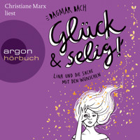 Glück und selig! - Lina und die Sache mit den Wünschen - Glück, Band 3 (Ungekürzte Lesung) - Dagmar Bach - Hörbuch