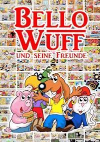 Bello Wuff und seine Freunde - Ralf Stumpp - E-Book