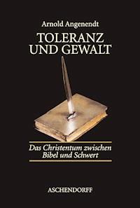 Toleranz und Gewalt - Arnold Angenendt - E-Book