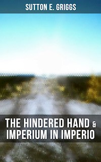 The Hindered Hand & Imperium in Imperio - Sutton E. Griggs - E-Book