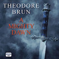 A Mighty Dawn - Theodore Brun - Hörbuch