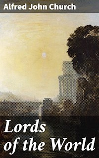 Lords of the World - Alfred John Church - E-Book