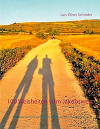 100 Weisheiten vom Jakobsweg - Lars-Oliver Schröder - E-Book
