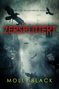 Zersplittert (Ein Casey Bolt FBI-Thriller – Band 6) - Molly Black - E-Book