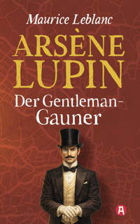 Lupin, Gentleman-Gauner. Abenteuergeschichten - Leblanc Maurice - E-Book