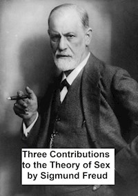 Three Contributions to the Theory of Sex - Sigmund Freud - E-Book