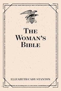 The Woman’s Bible - Elizabeth Cady Stanton - E-Book
