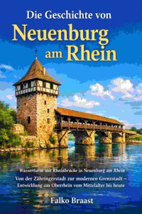 Die Geschichte von Neuenburg am Rhein - Falko Braast - E-Book