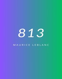 813 (traduit) - Maurice Leblanc - E-Book