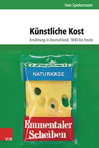 Künstliche Kost - Uwe Spiekermann - E-Book