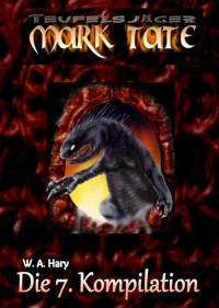 TEUFELSJÄGER: Die 7. Kompilation - W. A.  Hary - E-Book