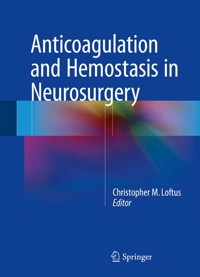 Anticoagulation and Hemostasis in Neurosurgery -  - E-Book