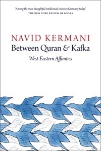 Between Quran and Kafka - Navid Kermani - E-Book
