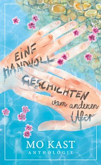 Eine Handvoll Geschichten - Mo Kast - E-Book