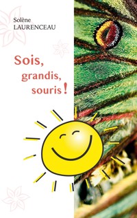 Sois, grandis, souris ! - Solène Laurenceau - E-Book