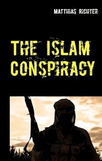 The Islam Conspiracy - Matthias Richter - E-Book
