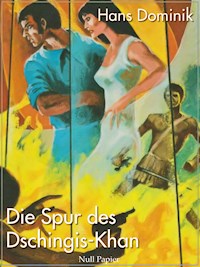 Die Spur des Dschingis-Khan - Hans Dominik - E-Book