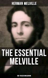The Essential Melville - 160+ Titles in One Edition - Herman Melville. - E-Book