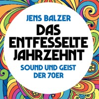Das entfesselte Jahrzehnt - Jens Balzer - Hörbuch
