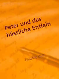 Peter und das hässliche Entlein - Christine Stutz - E-Book