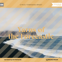 Yarns of the Forecastle (Unabridged) - Cyrus Townsend Brady - Hörbuch