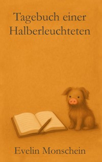Tagebuch einer Halberleuchteten - Evelin Monschein - E-Book