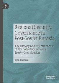 Regional Security Governance in Post-Soviet Eurasia - Igor Davidzon - E-Book