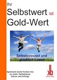 Ihr Selbstwert ist Gold-Wert - Karina Bernd - E-Book