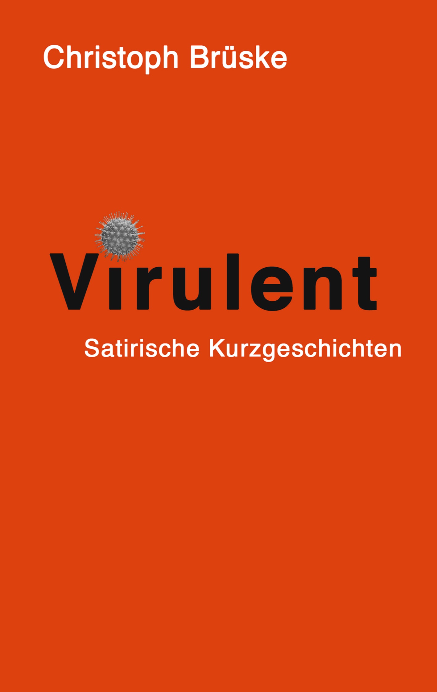 Virulent - Christoph Brüske - E-Book