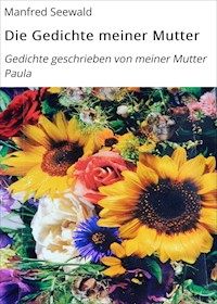 Die Gedichte meiner Mutter - Manfred Seewald - E-Book