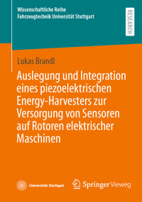 Auslegung und Integration eines piezoelektrischen Energy-Harvesters zur Versorgung von Sensoren auf Rotoren elektrischer Maschinen - Lukas Brandl - E-Book