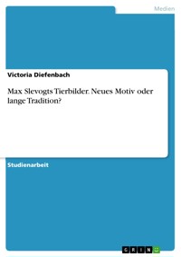 Max Slevogts Tierbilder. Neues Motiv oder lange Tradition? - Victoria Diefenbach - E-Book