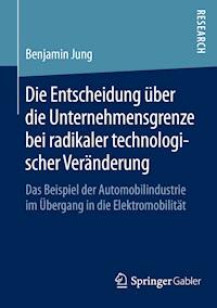 Die Entscheidung über die Unternehmensgrenze bei radikaler technologischer Veränderung - Benjamin Jung - E-Book