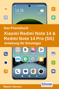 Das Praxisbuch Xiaomi Redmi Note 14 & Redmi Note 14 Pro (5G) - Anleitung für Einsteiger - Rainer Gievers - E-Book