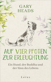 Auf vier Pfoten zur Erleuchtung - Gary Heads - E-Book