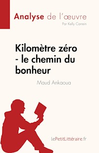 Kilomètre zéro - le chemin du bonheur de Maud Ankaoua (Analyse de l'œuvre) - Kelly Carrein - E-Book