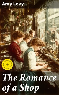 The Romance of a Shop - Amy Levy - E-Book