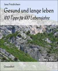 Gesund und lange leben - Jana Friedrichsen - E-Book