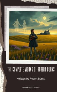 The Complete Works of Robert Burns - Robert Burns - E-Book
