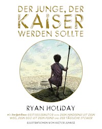 Der Junge, der Kaiser werden sollte - Ryan Holiday - E-Book