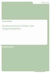 Projektunterricht in Förder- und Integrationsklassen - Anne Klein - E-Book