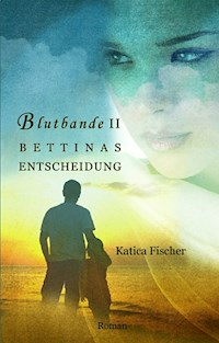 BETTINAS ENTSCHEIDUNG - Katica Fischer - E-Book