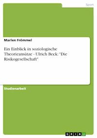Ein Einblick in soziologische Theorieansätze - Ulrich Beck: "Die Risikogesellschaft" - Marlen Frömmel - E-Book