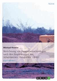 Berechnung von Baugrubensicherungen nach den Empfehlungen des Arbeitskreises "Baugruben" (2006) - Michael Riemer - E-Book