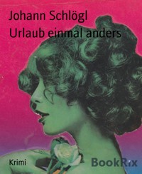 Urlaub einmal anders - Johann Schlögl - E-Book